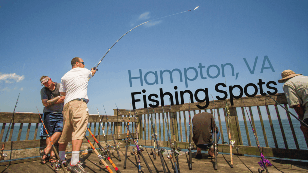 Top Fishing Sites in Hampton, VA: Your Guide to Saltwater & Freshwater Fishing