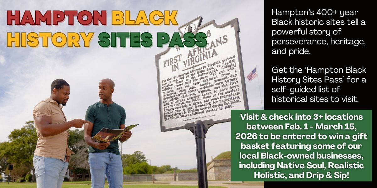Visit & check into 3+ locations on the Hampton Black History Sites Pass between Feb. 1 - March 15, 2026 to be entered to win a gift basket featuring some of our local Black-owned businesses, including Native Soul, Realistic Holistic, and Drip & Sip!