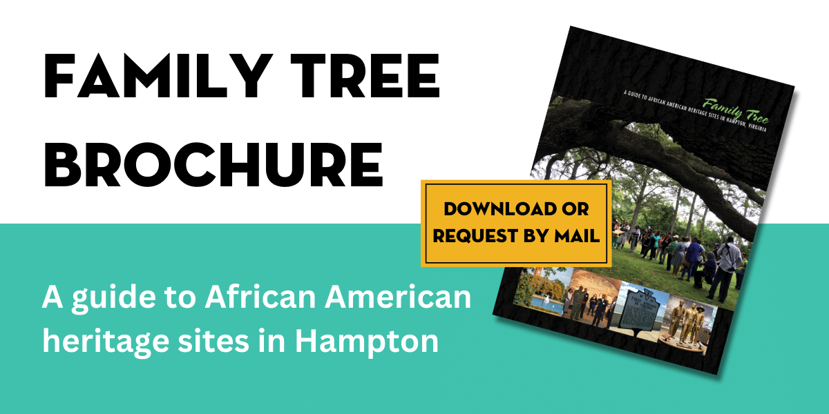 Family Tree Brochure: A guide to African American heritage sites in Hampton. 