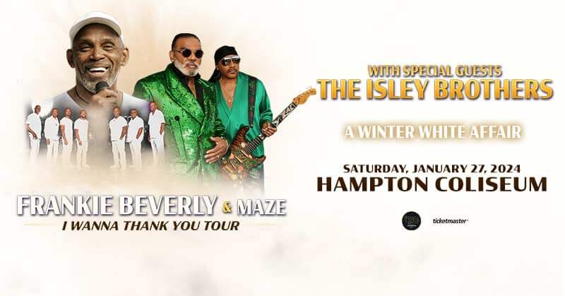 Frankie Beverly & Maze I Wanna Thank You Tour with The Isley Brothers January 27, 2024 at the Hampton Coliseum